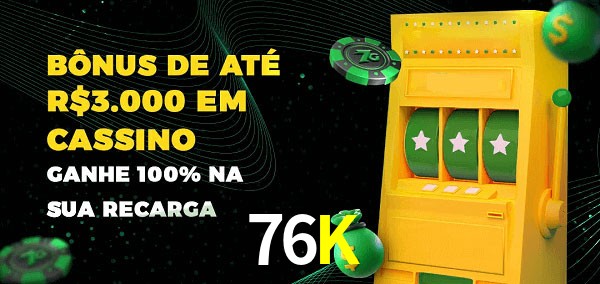 76K melhor bônus de depósito